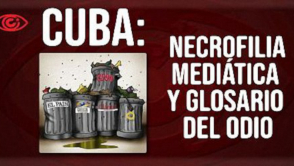 Cuba: necrofilia dei media e glossario dell’odio